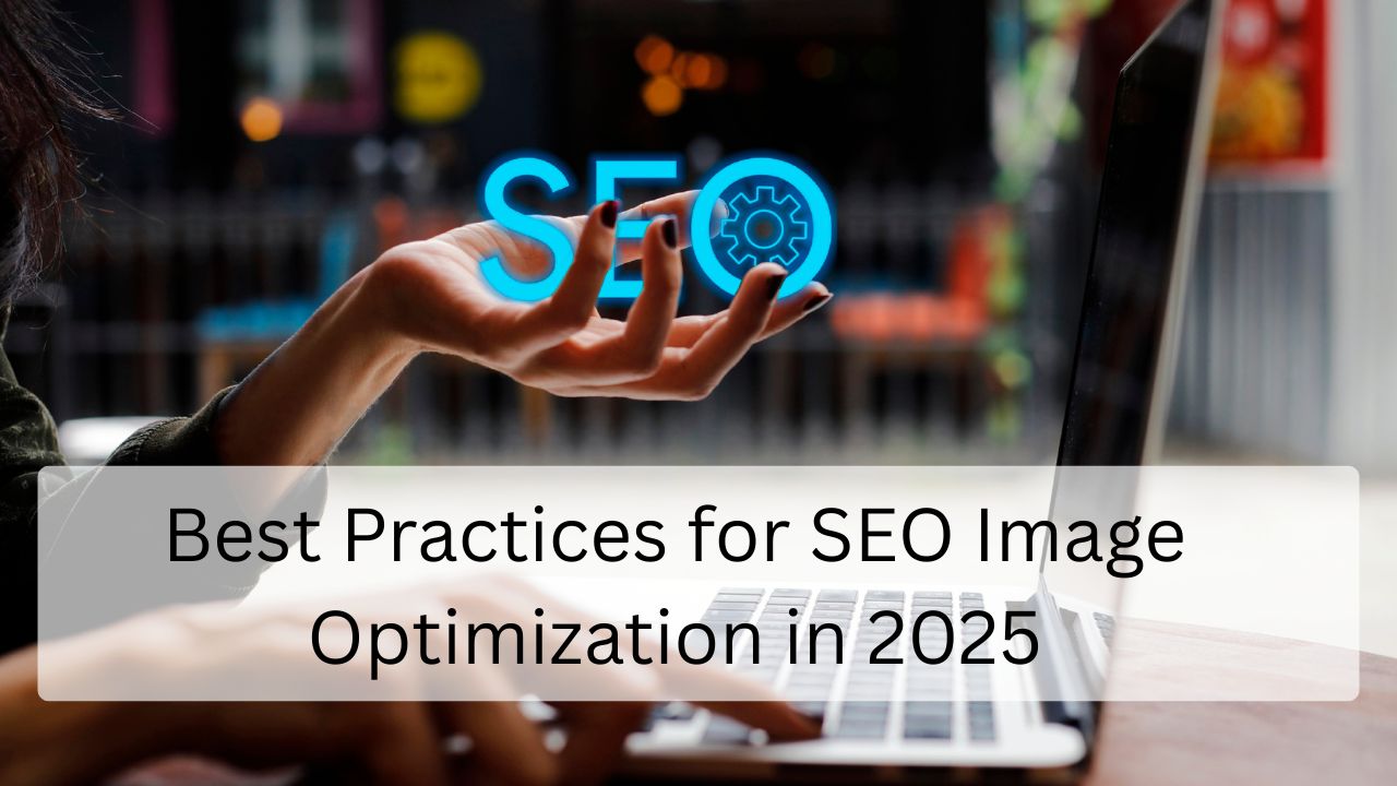 Best Practices for SEO Image Optimization in 2025